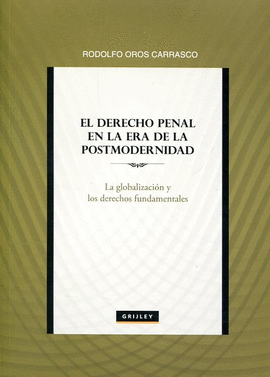 EL DERECHO PENAL EN LA ERA DE LA POSTMODERNIDAD LA GLOBALIZACION Y LOS DERECHOS FUNDAMENTALES