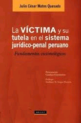 LA V�CTIMA Y SU TUTELA EN EL SISTEMA JUR�DICO-PENAL PERUANO