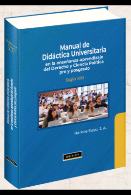 MANUAL DE DIDCTICA UNIVERSITARIA EN LA ENSEANZA-APRENDIZAJE DEL DERECHO Y CIENCIA POLTICA PRE Y POSGRADO