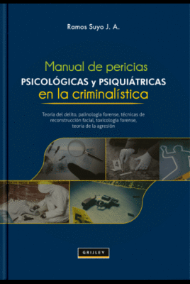 MANUAL DE PERICIAS PSICOLOGICAS Y PSIQUIATRICAS EN LA CRIMINALISTICA