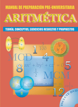 ARITMTICA MANUAL DE PREPARACIN PRE-UNIVERSITARIA + DVD TEORA, CONCEPTOS, EJERCICIOS RESUELTOS Y PROPUESTOS