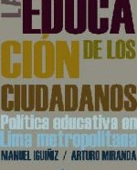 LA EDUCACION DE LOS CIUDADANOS POLITICA EDUCATIVA EN LIMA METROPOLITANA