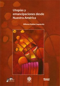 UTOPIAS Y EMANCIPACIONES DESDE NUESTRA AMERICA