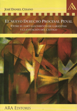 EL NUEVO DERECHO PROCESAL PENAL ENTRE EL FORTALECIMIENTO DE GARANTIAS Y LA EVITACION DEL CASTIGO