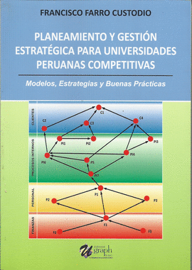 PLANEAMIENTO Y GESTIN ESTRATGICA PARA UNIVERSIDADES PERUANAS COMPETITIVAS. MODELOS, ESTRATEGIAS Y BUENAS PRCTICAS