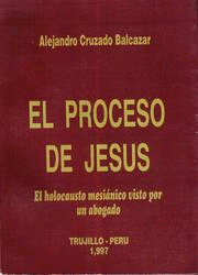 EL PROCESO A JESUCRISTO EL HOLOCAUSTO MESIANICO VISTO POR UN ABOGADO