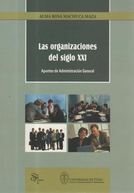LAS ORGANIZACIONES DEL SIGLO XXI APUNTES DE ADMINISTRACION GENERAL