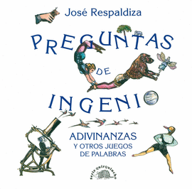 PREGUNTAS DE INGENIO ADIVINAZAS Y OTROS JUEGOS DE PALABRAS