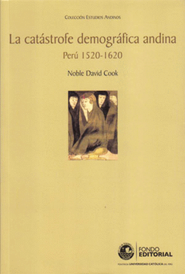 LA CATASTROFE DEMOGRAFICA ANDIA PERU 1520 - 1620