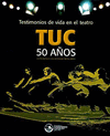 TESTIMONIOS DE VIDA EN EL TEATRO TUC 50 A�OS