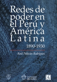 REDES DE PODER EN EL PERU Y AMERICA LATINA 1890-1930