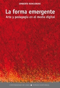 LA FORMA EMERGENTE. ARTE Y PEDAGOGA EN EL MEDIO DIGITAL