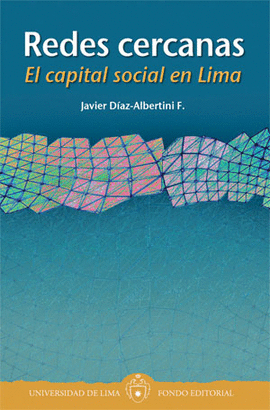 REDES CERCANAS. EL CAPITAL SOCIAL EN LIMA