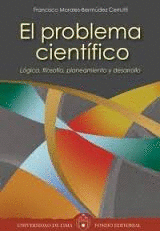 EL PROBLEMA CIENTFICO. LGICA, FILOSOFA, PLANEAMIENTO Y DESARROLLO