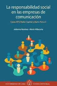 LA RESPONSABILIDAD SOCIAL EN LAS EMPRESAS DE COMUNICACIN. CASOS ATV, RADIO CAPITAL Y DIARIO PER.21