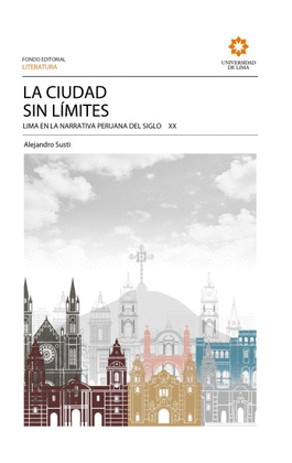 LA CIUDAD SIN LIMITES LIMA EN LA NARRATIVA DEL SIGLO XX