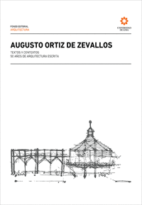 AUGUSTO ORTIZ DE ZEVALLOS. TEXTOS Y CONTEXTOS 50 AOS DE ARQUITECTURA ESCRITA