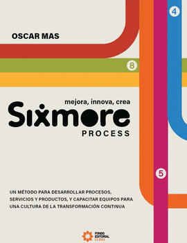 SIXMORE PROCESS. MEJORA, INNOVA CREA