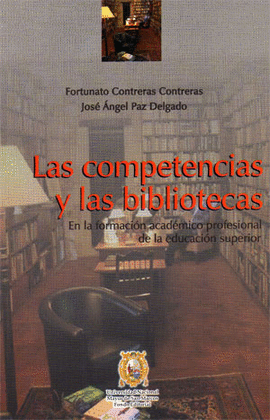 LAS COMPETENCIAS Y LAS BIBLIOTECAS EN LA FORMACION ACADEMICO PROFESIONAL DE LA EDUCACION SUPERIOR