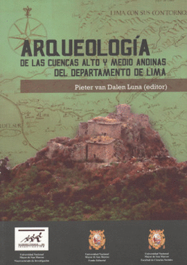 ARQUEOLOGIA DE LAS CUENCAS ALTO Y MEDIO ANDINAS DEL DEPARTAMENTO DE LIMA