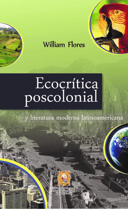 ECOCRITICA POSCOLONIAL Y LITERATURA MODERNA LATINOAMERICANA