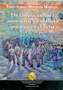 DICTADURA, CULTURA AUTORITARIA Y CONFLICTO POLTICO EN EL PER (1936-1939)