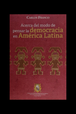 ACERCA DEL MODO DE PENSAR LA DEMOCRACIA EN AMERICA LATINA