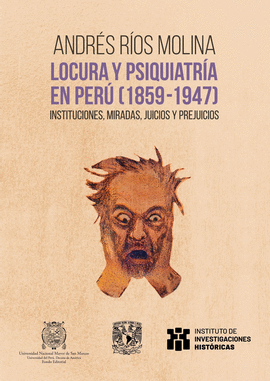 LOCURA Y PSIQUIATRIA EN PERU (1859-1947)