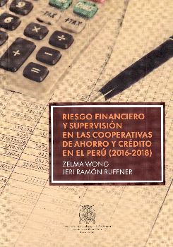 RIESGO FINANCIERO Y SUPERVISI�N EN LAS COOPERATIVAS DE AHORRO Y CR�DITO EN EL PER� (2016-2018)