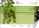 GU�A METODOL�GICA DE CAPACITACI�N PARA FORMADORES AMBIENTALES + CD-ROM