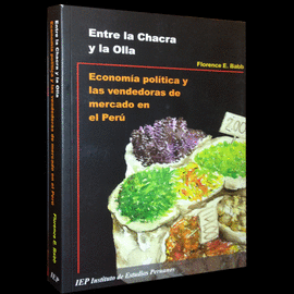 ENTRE LA CHACRA Y LA OLLA ECONOMIA POLITICA Y LAS VENDEDORAS DE MERCADO EN EL PERU