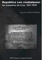 REPUBLICA CON CIUDADANOS LOS ARTESANOS DE LIMA 1821-1879