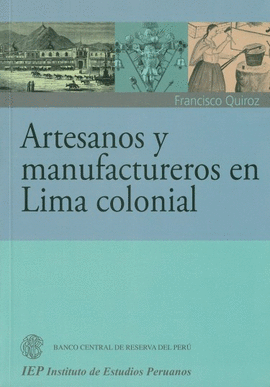 ARTESANOS Y MANUFACTUREROS EN LIMA COLONIAL