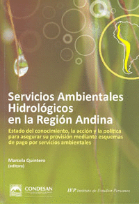 SERVICIOS AMBIENTALES HIDR�LOGICOS EN LA REGI�N ANDINA. ESTADO DEL CONOCIMIENTO, LA ACCI�N Y LA POL�TICA PARA ASEGURAR SU PROVISI�N MEDIANTE ESQUEMAS 