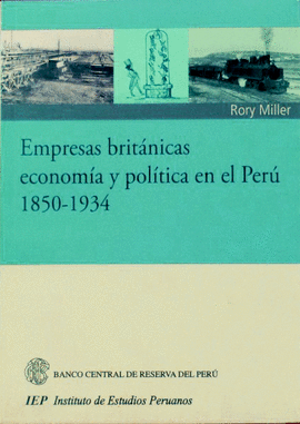 EMPRESAS BRITANICAS ECONOMIA Y POLITICA EN EL PERU 1850 - 1934