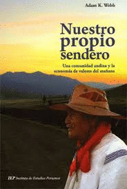 NUESTRO PROPIO SENDERO UNA COMUNIDAD ANDINA Y LA ECONOMIA DE VALORES DEL MA�ANA