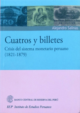CUATROS Y BILLETES CRISIS DEL SISTEMA MONETARIO PERUANO (1821 - 1879)