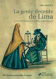 LA GENTE DECENTE DE LIMA Y SU RESISTENCIA AL ORDEN REPUBLICANO