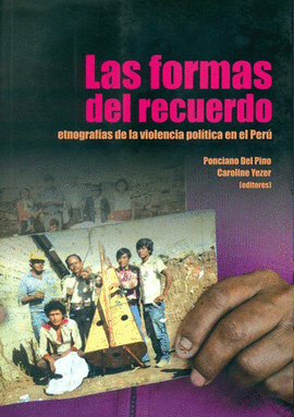 LAS FORMAS DEL RECUERDO ETNOGRAFIAS DE LA VIOLENCIA POLITICA EN EL PERU