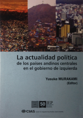 LA ACTUALIDAD POLITICA DE LOS PAISES ANDINOS CENTRALES EN EL GOBIERNO DE IZQUIERDA