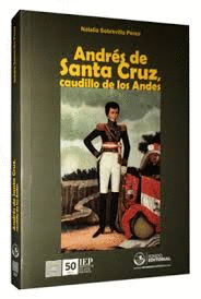 ANDRS DE SANTA CRUZ, CAUDILLO DE LOS ANDES