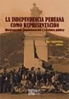 LA INDEPENDENCIA PERUANA COMO REPRESENTACI�N. HISTORIOGRAF�A, CONMEMORACI�N Y ESCULTURA P�BLICA