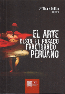 EL ARTE DESDE EL PASADO FRACTURADO PERUANO