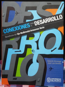 CONEXIONES PARA EL DESARROLLO BENEFICIOS DEL EJE MULTIMODAL AMAZONAS NORTE