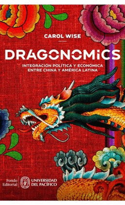 DRAGONOMICS: INTEGRACION POLITICA Y ECONOMICA ENTRE CHINA Y AMERICA LATINA