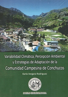 VARIABILIDAD CLIMATICA PERCEPCION AMBIENTAL Y ESTRATEGIAS  DE ADAPTACION DE LA COMUNIDAD CAMPESINA DE CONCHUCOS