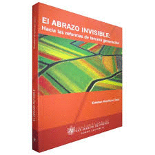 EL ABRAZO INVISIBLE: HACIA LAS REFORMAS DE TERCERA GENERACION