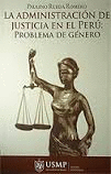 LA ADMINISTRACION DE JUSTICIA EN EL PERU: PROBLEMA DE GENERO