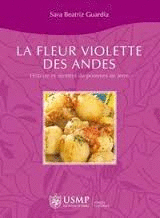 LA FLEUR VIOLETTE DES ANDES HISTOIRE ET RECETTES DE POMMES DE TERRE