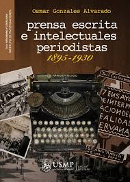 PRENSA ESCRITA E INTELECTUALES PERIODISTAS 1895 - 1930